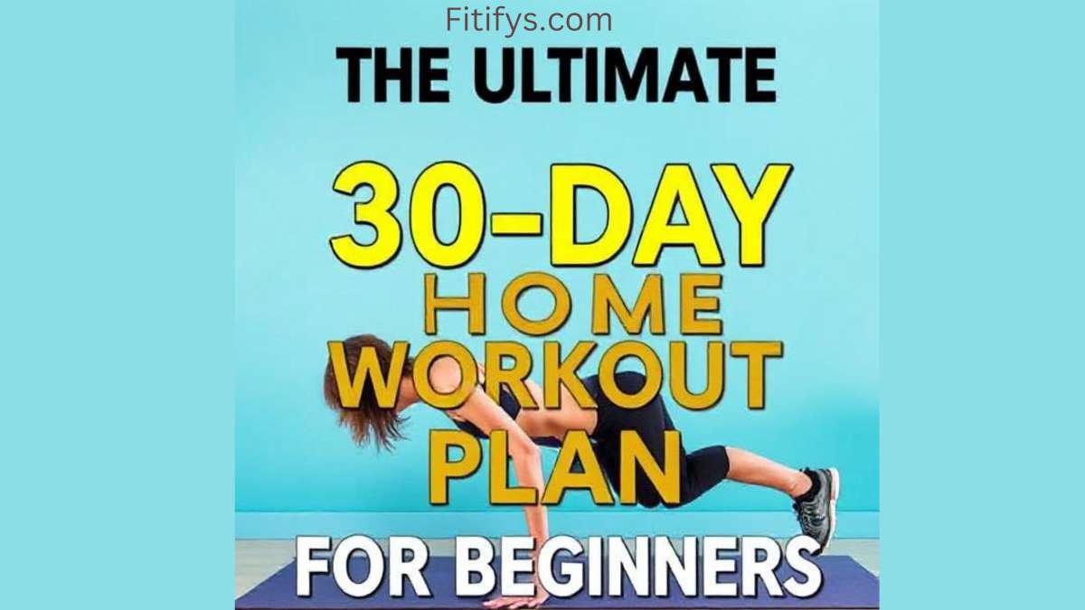 “Woman doing a plank exercise on a yoga mat with bold text overlay: ‘The Ultimate 30-Day Home Workout Plan for Beginners’ – Fitifys.com branding”