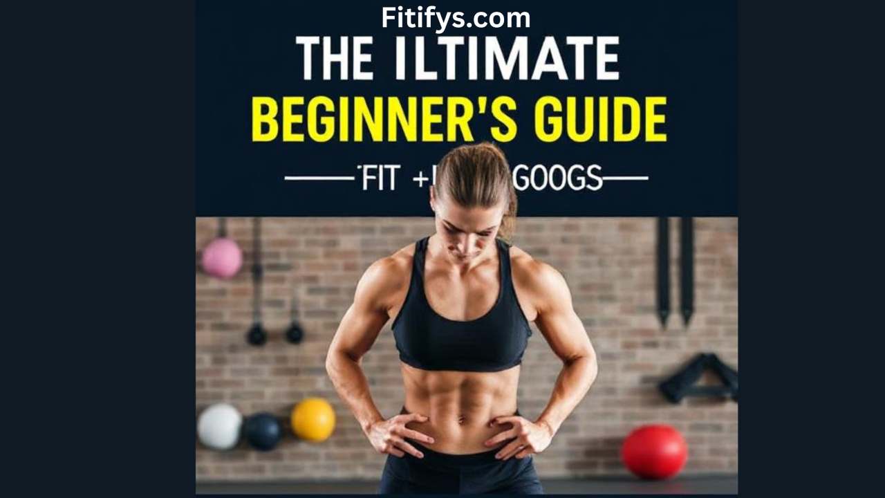 Fit woman in a gym checking her abs, with text reading “Fitifys.com – The Ultimate Beginner’s Guide.”