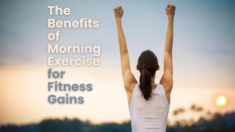 Woman raising her arms in victory at sunrise, symbolizing energy and motivation, with the text “The Benefits of Morning Exercise for Fitness Gains.”